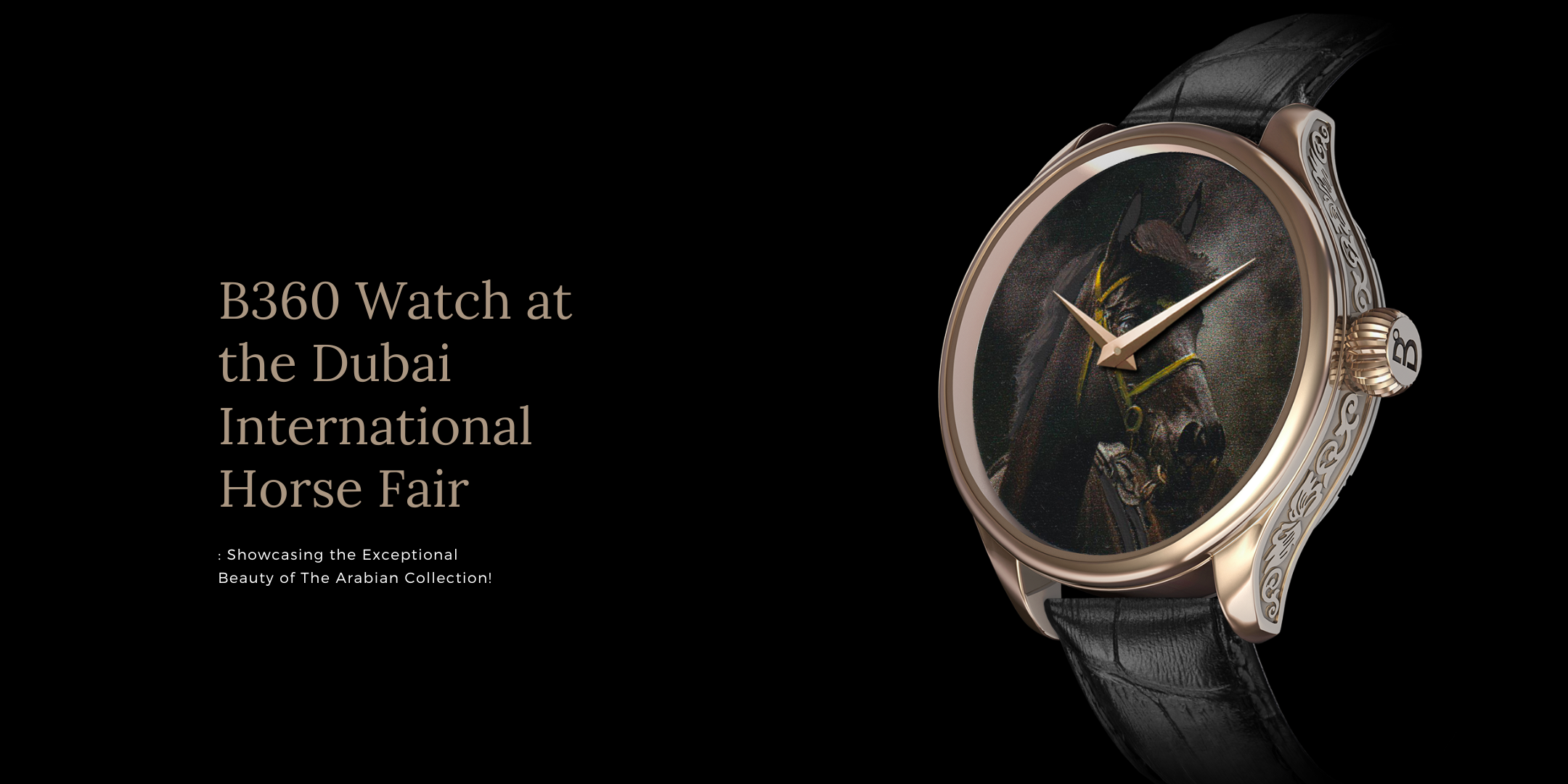 B360 Watch at the Dubai International Horse Fair: Showcasing the Excep