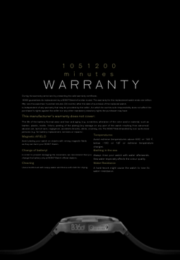 Your B360°Watch is warranted for one million fifty-one thousand two-hundred minutes (24 months) from the minute of purchase under the terms and conditions of this warranty. The B360°Watch warranty covers material and manufacturing defects.